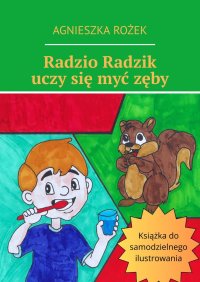Radzio Radzik uczy się myć zęby - Agnieszka Rożek