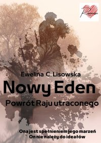 NOWY EDEN Powrót Raju utraconego - Ewelina C. Lisowska, Ewelina C. Lisowska