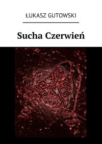 Sucha Czerwień - Łukasz Gutowski