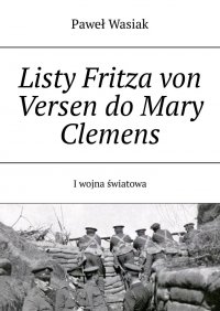 Listy Fritza von Versen do Mary Clemens - Paweł Wasiak