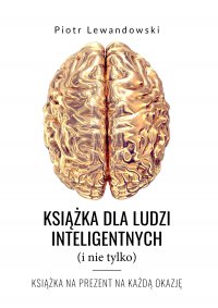 Książka dla ludzi inteligentnych (i nie tylko) - Piotr Lewandowski