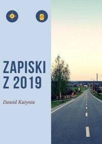 Zapiski z 2019 - Dawid Kutynia