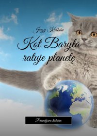 Kot Baryła ratuje planetę - Jerzy Kaśków