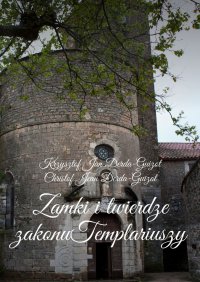 Zamki i twierdze zakonu Templariuszy - Krzysztof Derda-Guizot
