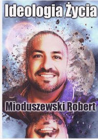Ideologia Życia - Robert Mioduszewski
