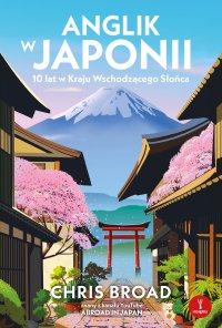 Anglik w Japonii. 10 lat w Kraju Wschodzącego Słońca - Dorota Konowrocka-Sawa, Chris Broad