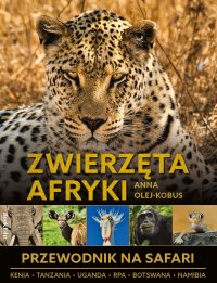 Zwierzęta Afryki. Przewodnik na Safari - Anna Olej-Kobus