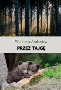 Przez tajgę - Władimir Arsenjew