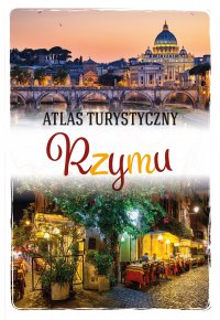 Atlas turystyczny Rzymu - Anna Kłossowska