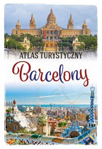 Atlas turystyczny Barcelony - Magdalena Binkowska