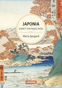 Japonia. Sekrety kwitnącej wiśni - Marta Spingardi