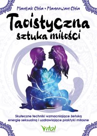 Taoistyczna sztuka miłości - Mantak Chia, Karolina Bochenek
