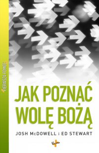 Jak poznać wolę Bożą - Josh McDowell, Ewa Małecka