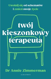 Twój kieszonkowy terapeuta. Uwolnij się od schematów i zmień swoje życie - Robert Waliś, Annie Zimmerman