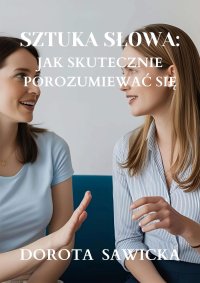 Sztuka słowa: Jak skutecznie porozumiewać się - 