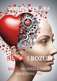 Serce i rozum. Klucz do zrozumienia inteligencji emocjonalnej - 