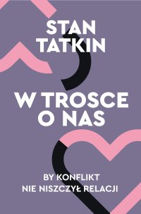 W trosce o nas. By konflikt nie niszczył relacji - 