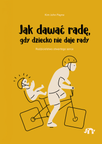 Jak dawać radę, gdy dziecko nie daje rady - 