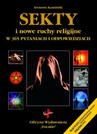 Sekty i nowe ruchy religijne w 365 pytaniach i odpowiedziach - Ireneusz Kamiński