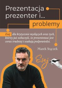 Prezentacja, prezenter i... problemy - Marek Stączek