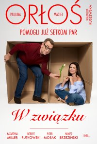 W związku - Maciej Orłoś, Magdalena Kuszewska, Paulina Orłoś