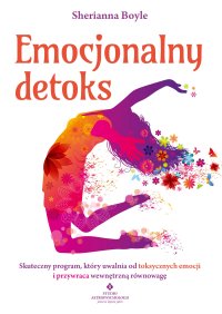 Emocjonalny detoks - Sherianna Boyle, Agata Wójcik