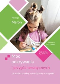 Moc odkrywania i przygód tematycznych - Patrycja Maron