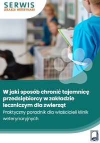 W jaki sposób chronić tajemnicę przedsiębiorcy w zakładzie leczniczym dla zwierząt - Marzena Pytlarz-Pietraszko 