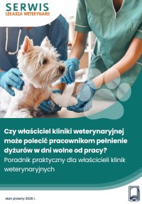 Czy właściciel kliniki weterynaryjnej może polecić pracownikom pełnienie dyżurów w dni wolne od pracy? - Marzena Pytlarz-Pietraszko 