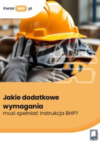 Jakie dodatkowe wymagania musi spełniać Instrukcja BHP? - Anna Słowińska