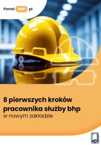 8 pierwszych kroków pracownika służby bhp w nowym zakładzie - Norbert Szymkiewicz