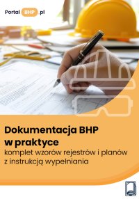 Dokumentacja BHP w praktyce – komplet wzorów rejestrów i planów z instrukcją wypełniania - Opracowanie zbiorowe 