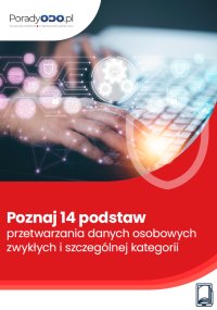 Poznaj 14 podstaw przetwarzania danych osobowych zwykłych i szczególnej kategorii - Michał Kowalski