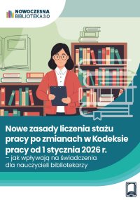 Nowe zasady liczenia stażu pracy po zmianach w Kodeksie pracy od 1 stycznia 2026 r. – jak wpływają na świadczenia dla nauczycieli bibliotekarzy - Michał Kowalski