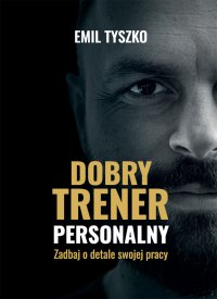 Dobry trener personalny - Emil Tyszko