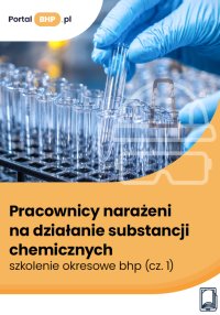 Pracownicy narażeni na działanie substancji chemicznych – szkolenie okresowe bhp. Część 1 - Justyna Głuszczyk 
