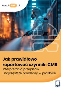 Jak prawidłowo raportować czynniki CMR – interpretacja przepisów i najczęstsze problemy w praktyce - Justyna Głuszczyk 