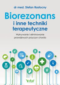 Biorezonans i inne techniki terapeutyczne - Stefan Rastocny, Stefan Rastocny