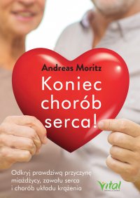 Koniec chorób serca! - Andreas Moritz
