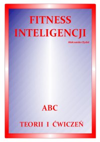 Fitness inteligencji. ABC teorii i ćwiczeń - Aleksander Dydel