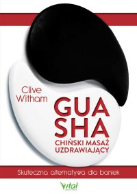 Gua Sha - chiński masaż uzdrawiający - Clive Witham