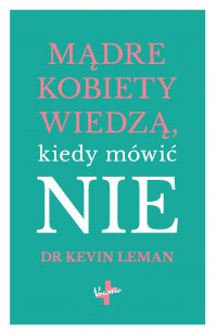 Mądre kobiety wiedzą, kiedy mówić NIE - Kevin Leman