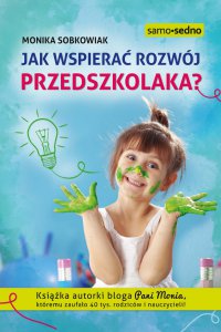 Jak wspierać rozwój przedszkolaka - Monika Sobkowiak