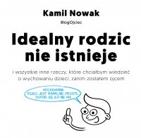 Idealny rodzic nie istnieje - Kamil Nowak
