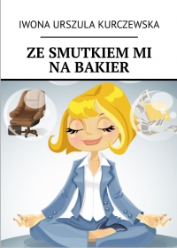 Ze smutkiem mi na bakier - Iwona Kurczewska