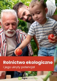 Rolnictwo ekologiczne i jego ukryty potencjał - Opracowanie zbiorowe , praca zbiorowa