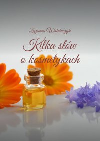 Kilka słów o kosmetykach - Zuzanna Wolniaczyk