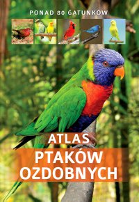 Atlas Ptaków Ozdobnych - Manfred Uglorz
