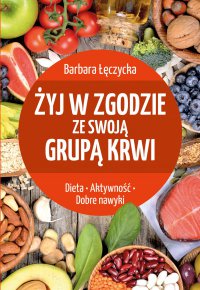 Żyj w zgodzie ze swoją grupą krwi - Barbara Łęczycka