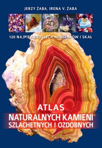 Atlas naturalnych kamieni szlachetnych i ozdobnych - Jerzy Żaba
